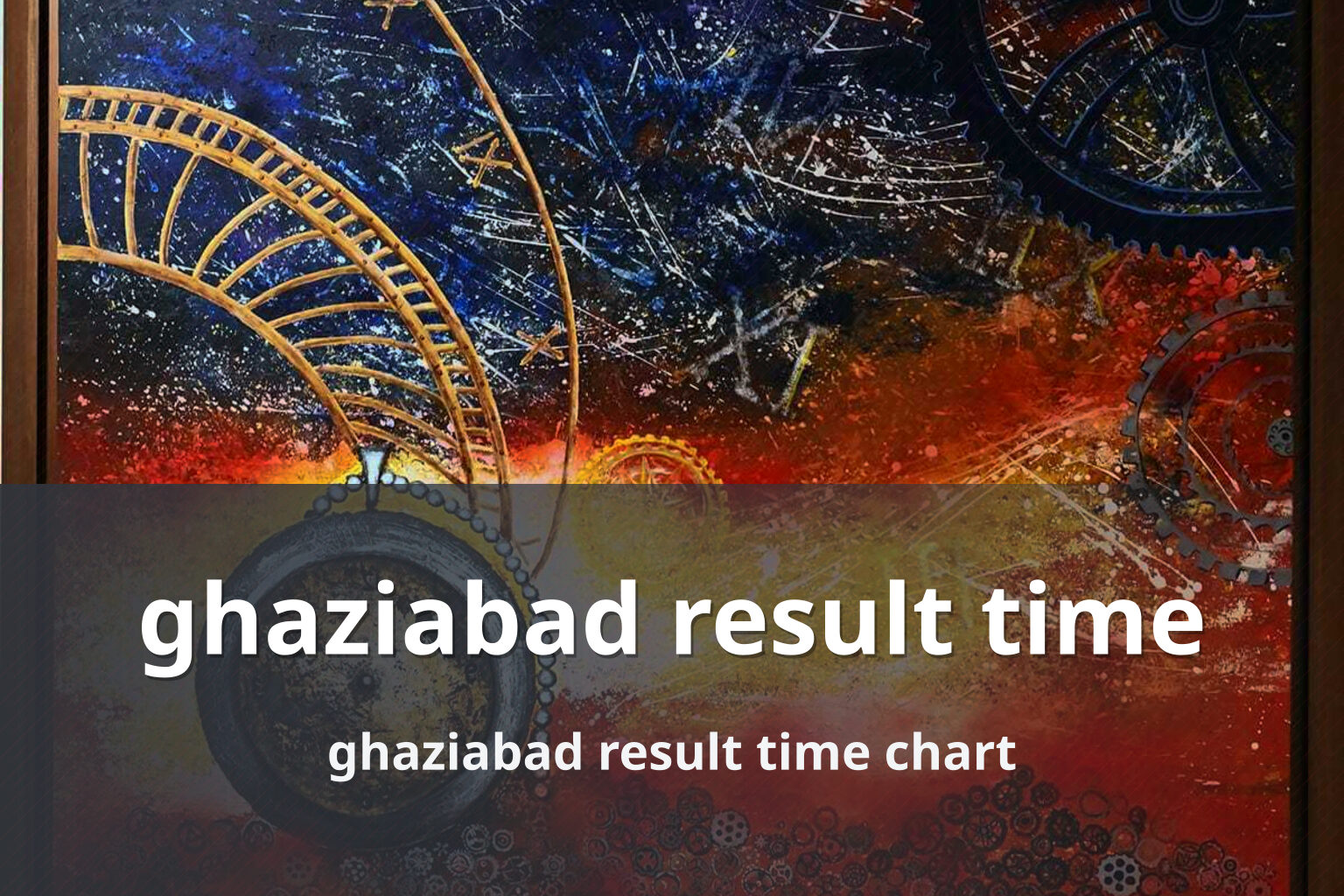 ghaziabad result time ghaziabad result time chart