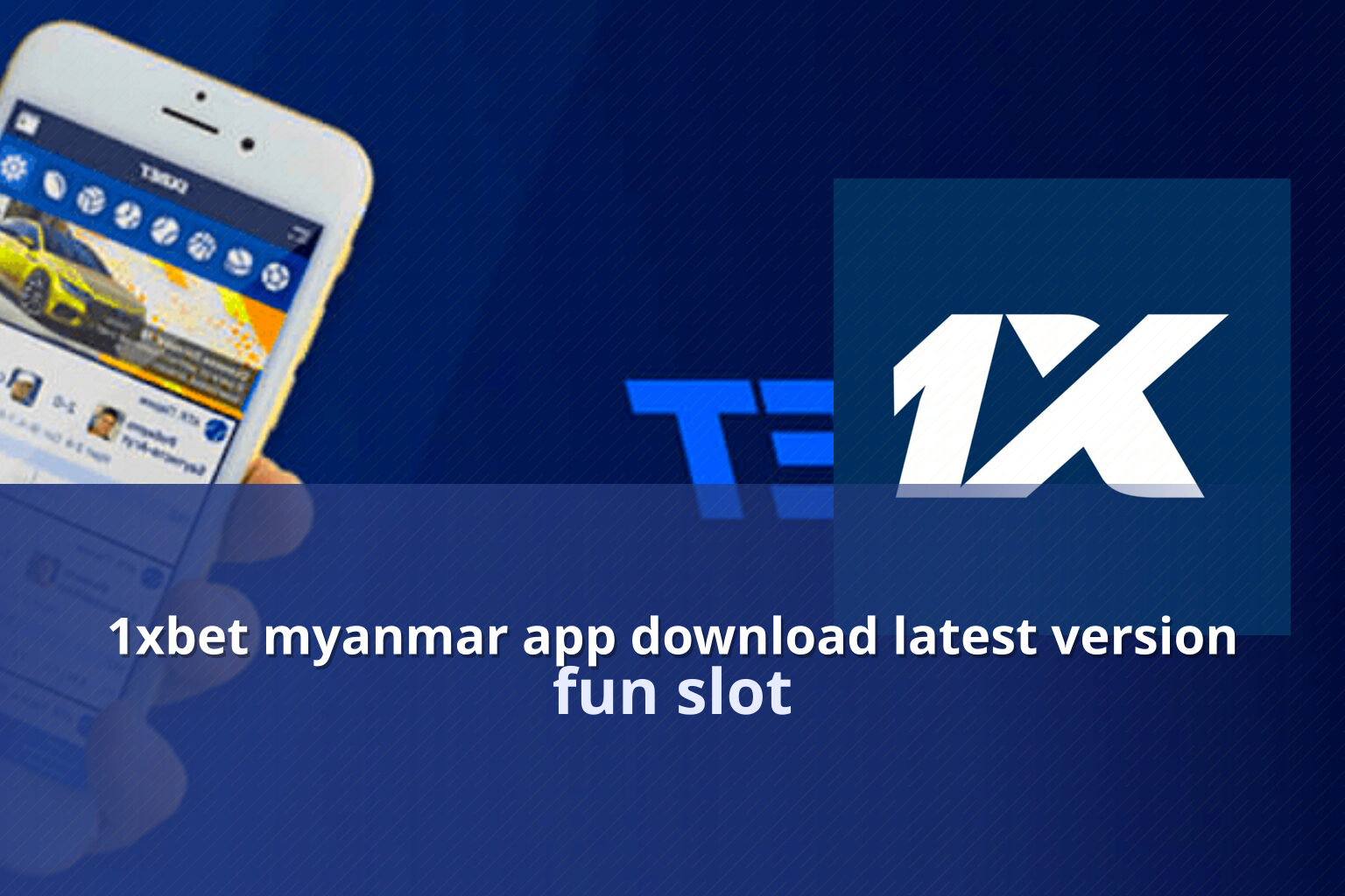 1xbet myanmar app download latest version fun slot