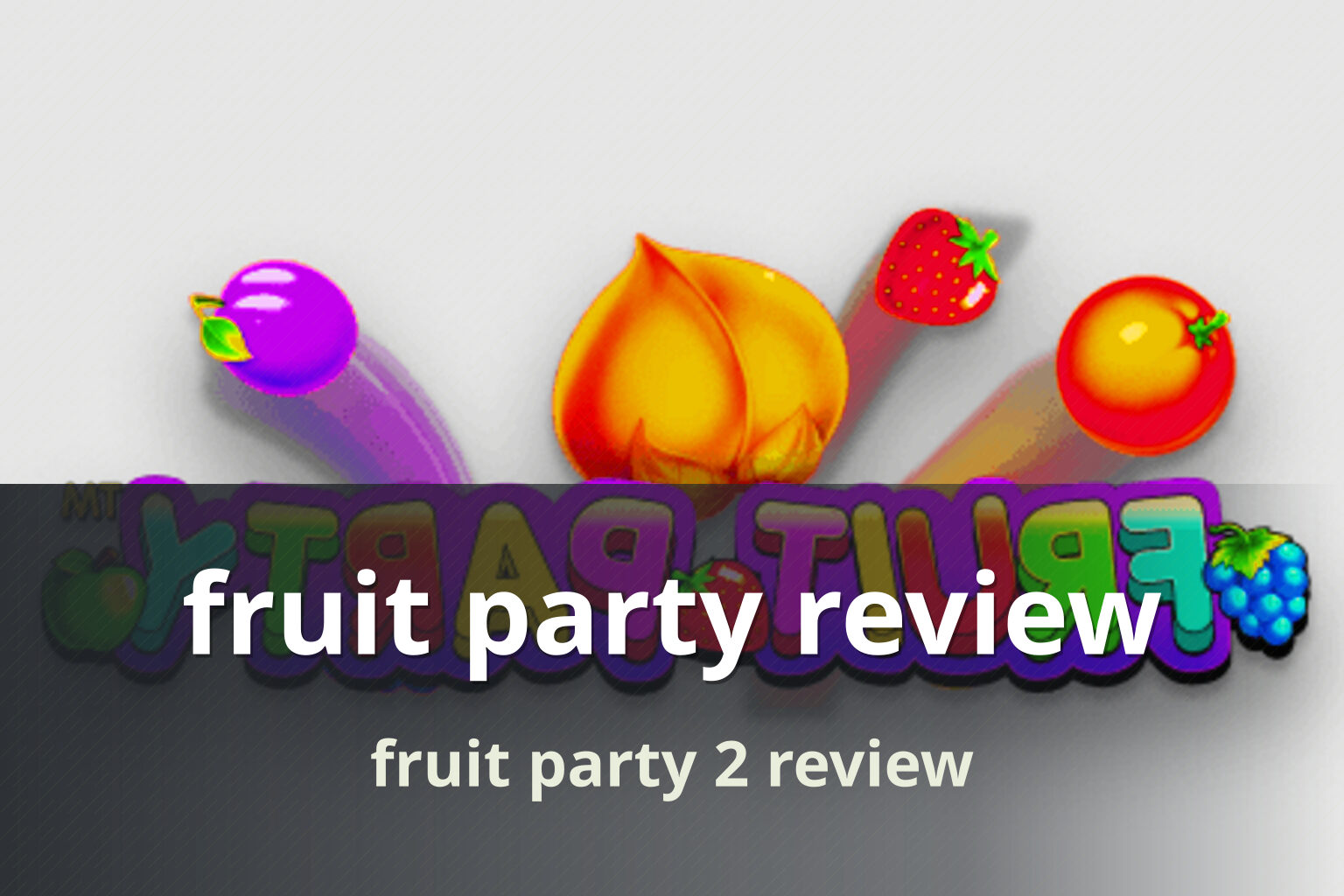 fruit party review - slots