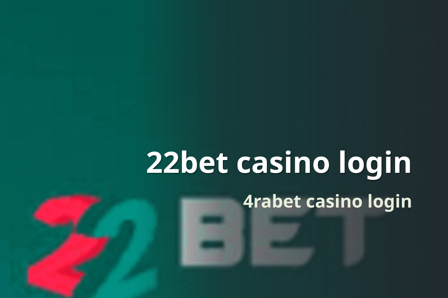 22bet casino login 4rabet casino login