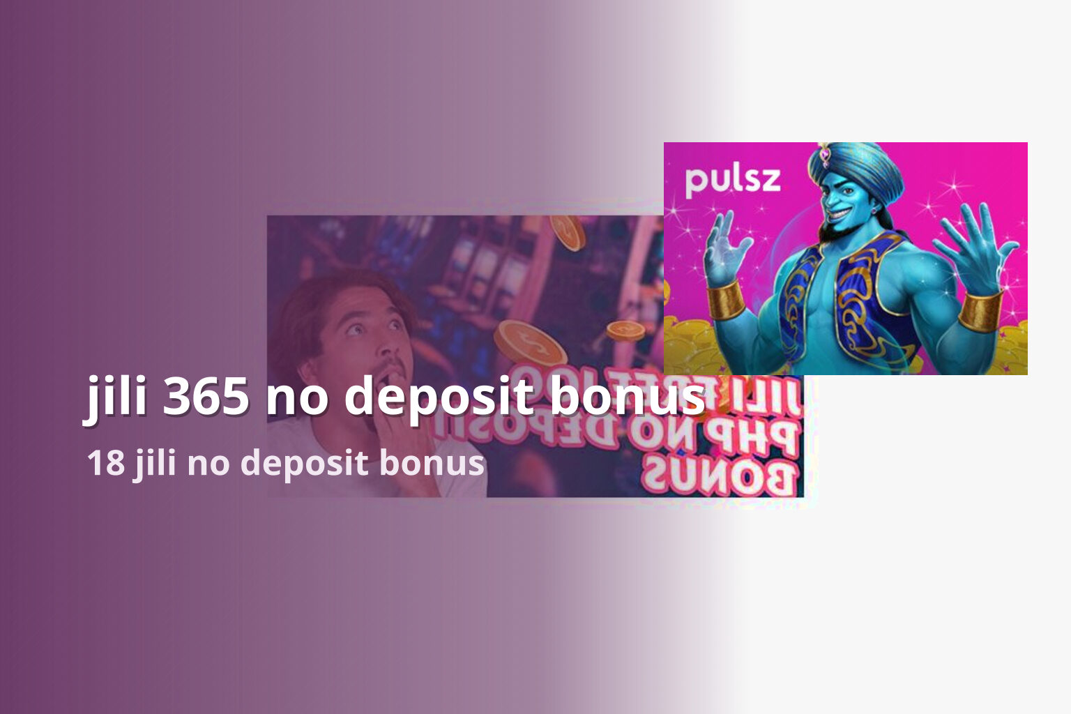jili 365 no deposit bonus 18 jili no deposit bonus