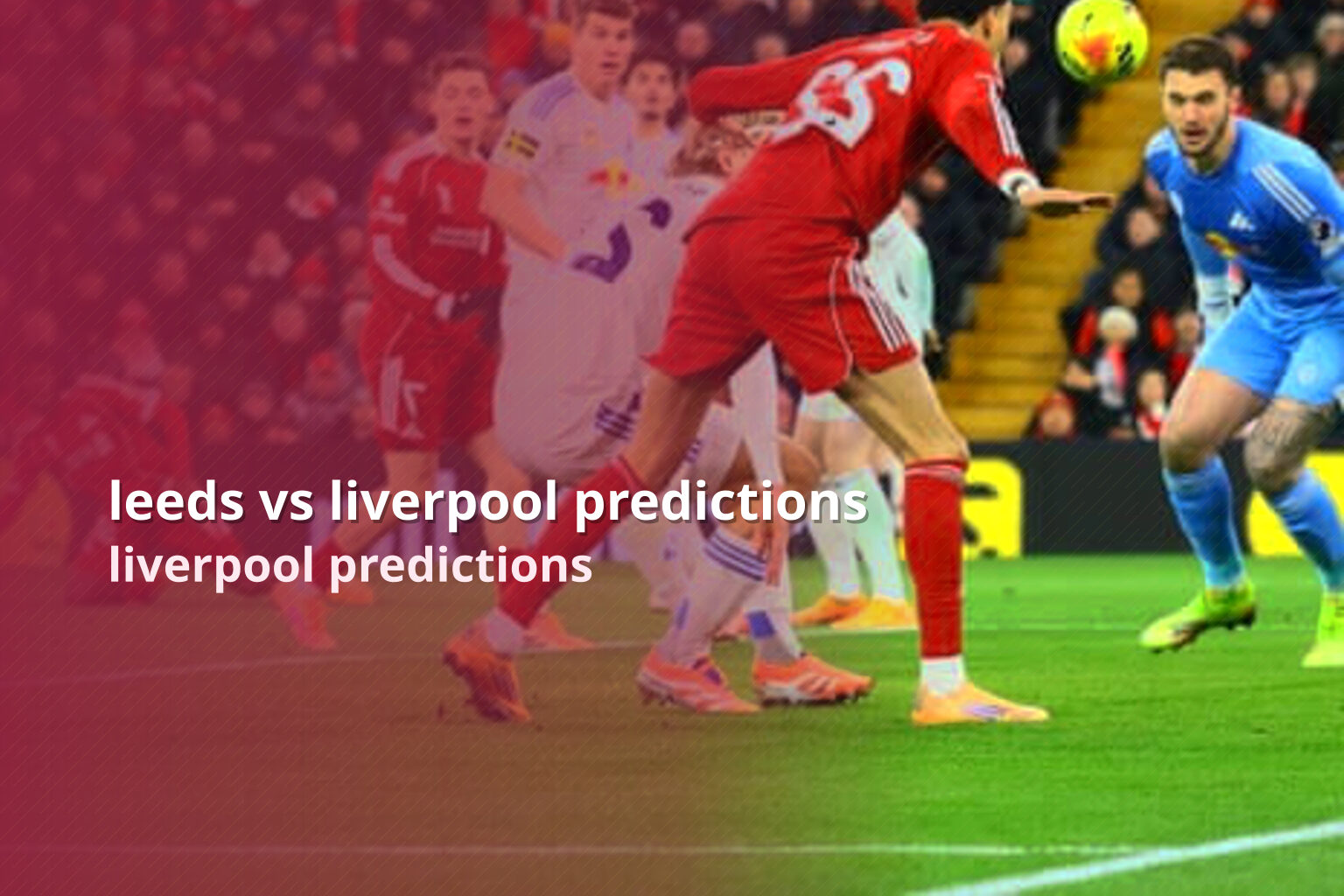 leeds vs liverpool predictions - sportsbook