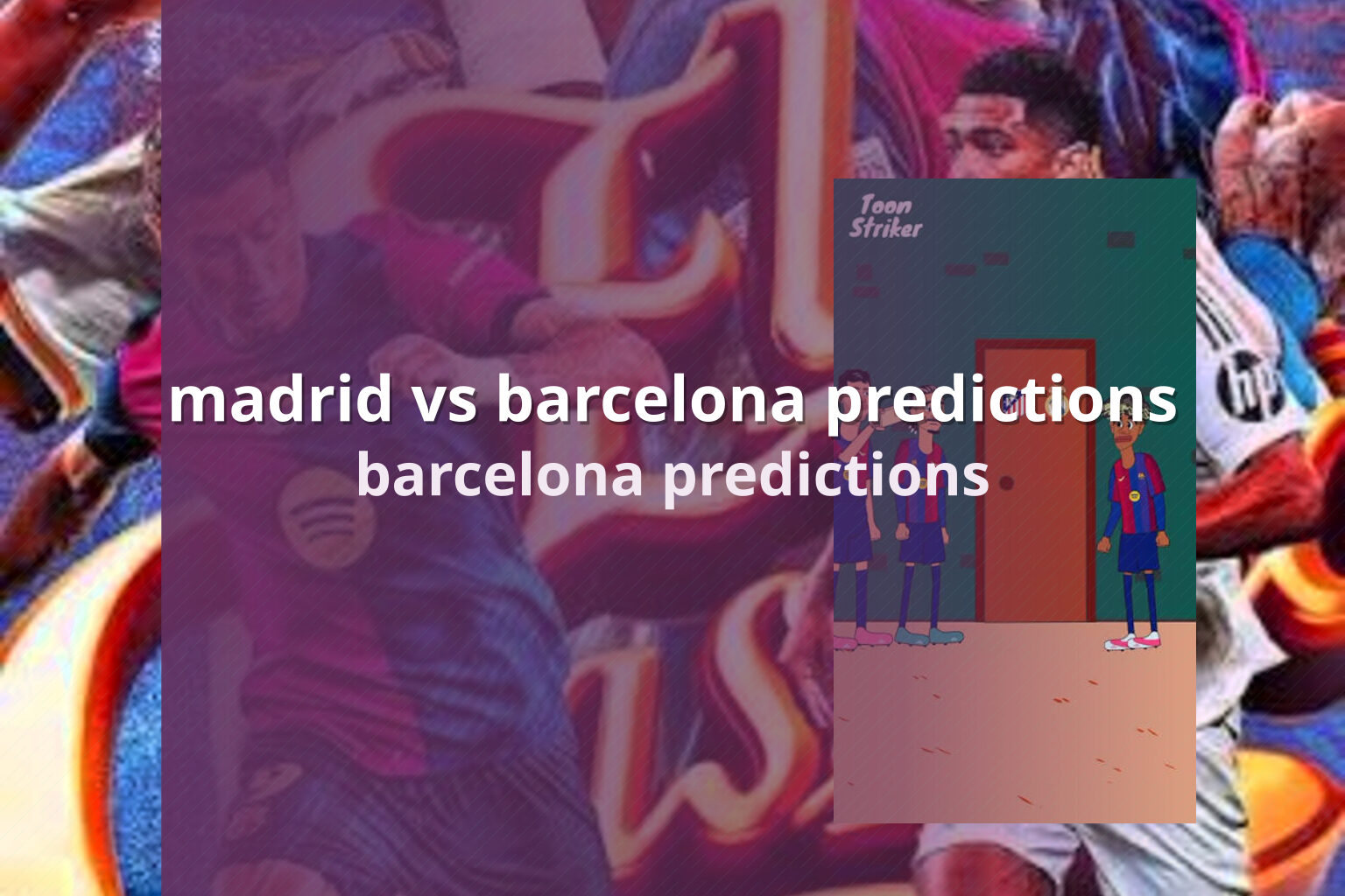 madrid vs barcelona predictions barcelona predictions