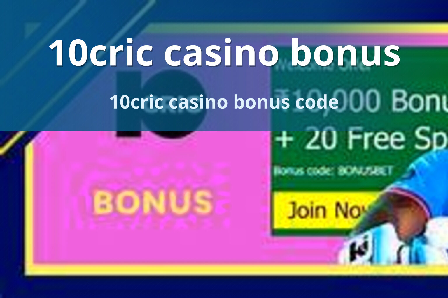 10cric casino bonus 10cric casino bonus code