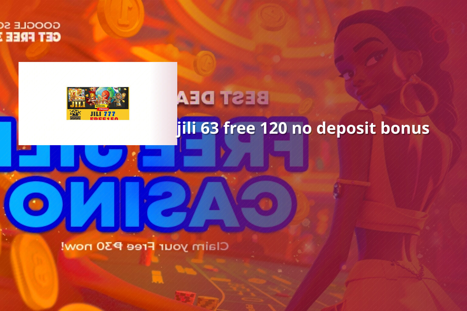 jili 63 free 120 no deposit bonus - slots